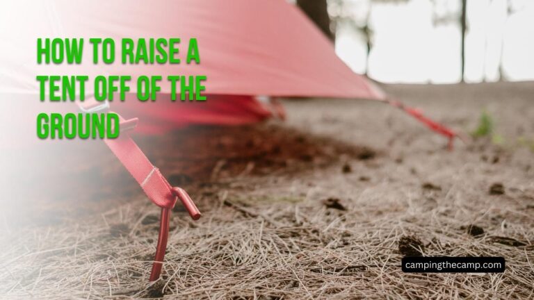 How to Raise a Tent Off of the Ground