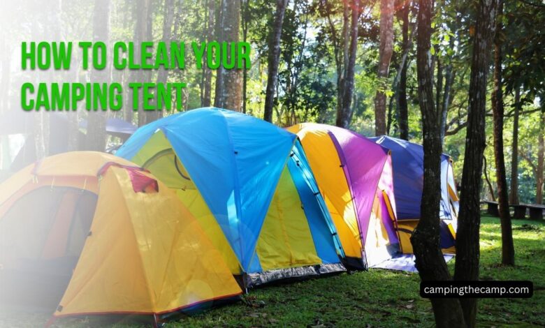 How to Clean Your Camping Tent