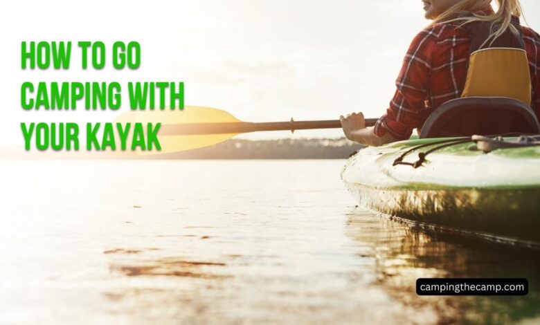 How to Go Camping with Your Kayak