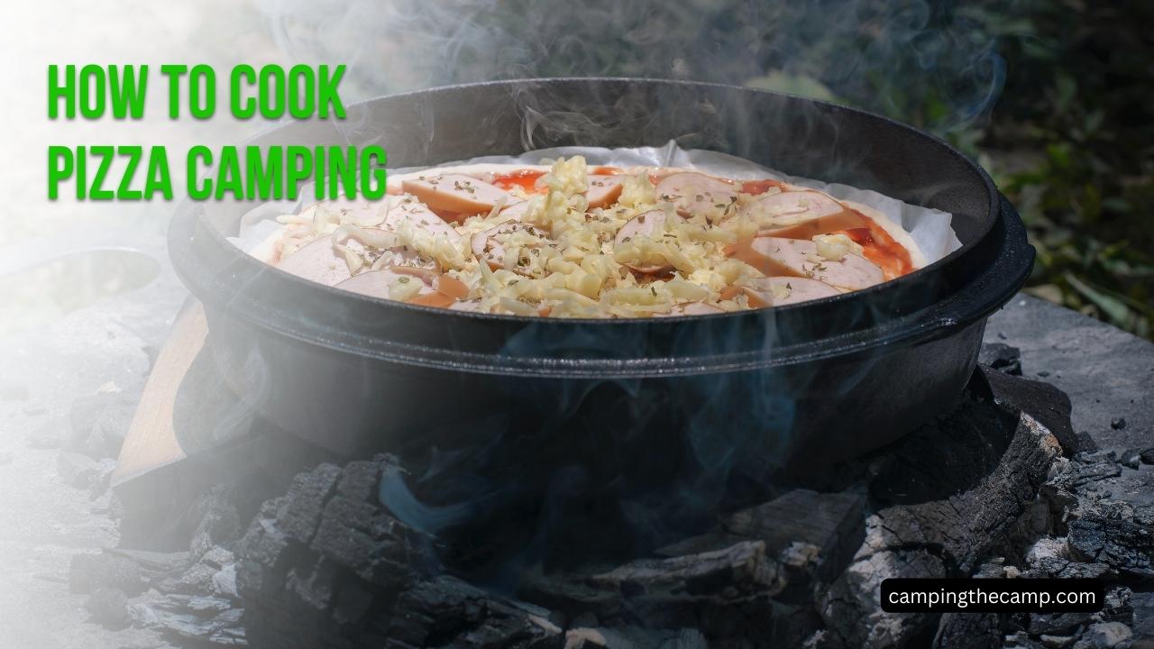 How to Cook Pizza Camping