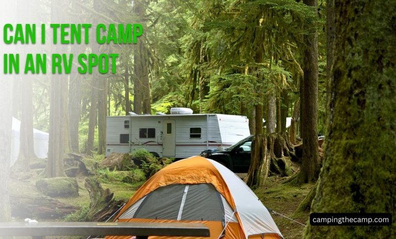 Can I Tent Camp in an RV Spot