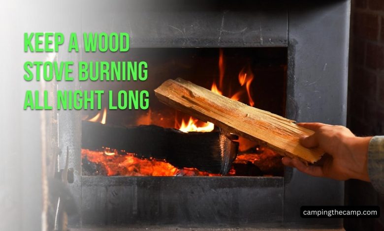 Keep a Wood Stove Burning All Night Long