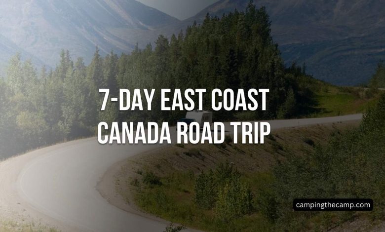 7-Day East Coast Canada Road Trip